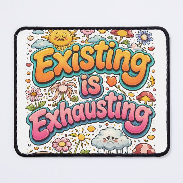 Item preview, Existing is Exhausting designed and sold by twenett.