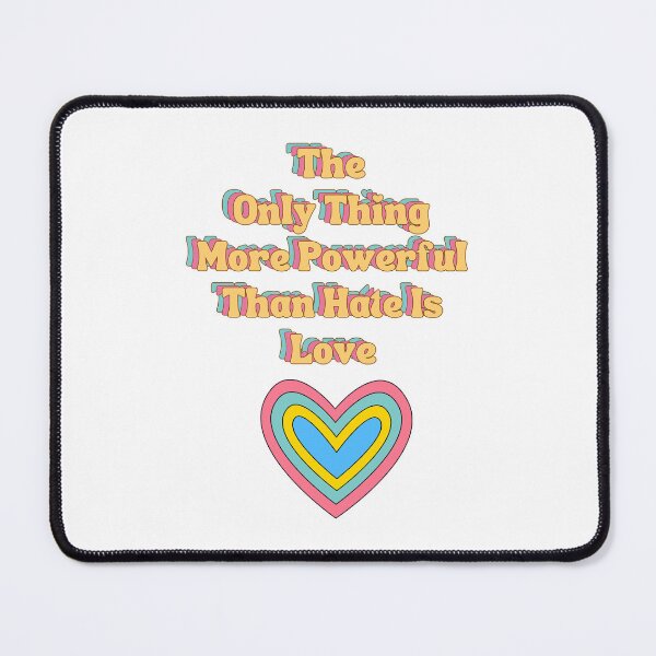 Item preview, The Only Thing More Powerful Than Hate Is Love designed and sold by SWETA HALDER.