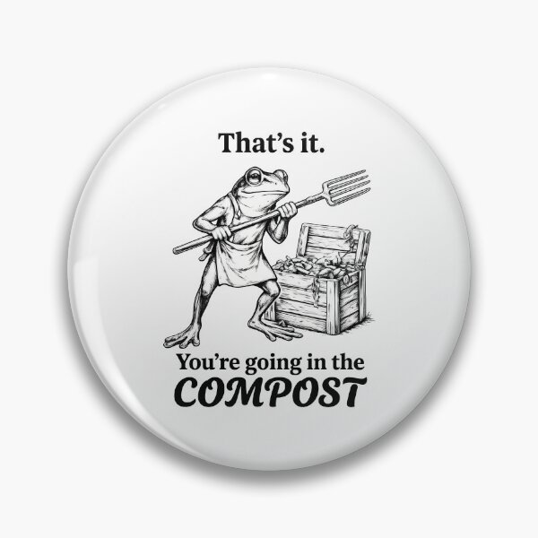Item preview, That's It You're Going in The Compost Frog Garden Cottagecore designed and sold by KAWKAW-DRHM.
