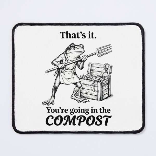 Item preview, That's It You're Going in The Compost Frog Garden Cottagecore designed and sold by KAWKAW-DRHM.