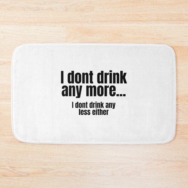 Item preview, I DONT DRINK ANYMORE Drunk Fun Drinking Humor Novelty Alcoholic Party Shirt designed and sold by Space Ghettos.