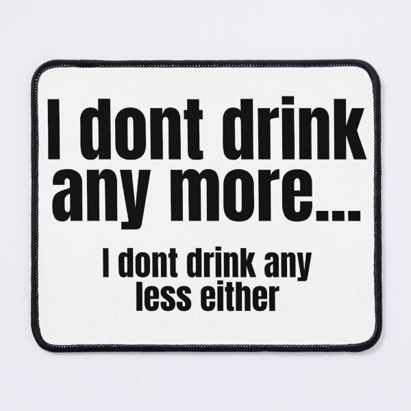 Item preview, I DONT DRINK ANYMORE Drunk Fun Drinking Humor Novelty Alcoholic Party Shirt designed and sold by Space Ghettos.
