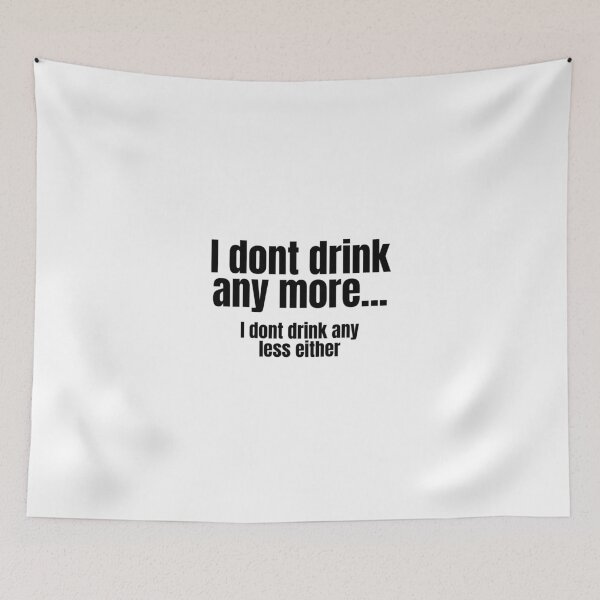 Item preview, I DONT DRINK ANYMORE Drunk Fun Drinking Humor Novelty Alcoholic Party Shirt designed and sold by Space Ghettos.