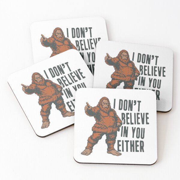 Item preview, Funny Bigfoot Quote T-Shirt – “I Don’t Believe in You Either" designed and sold by SidTastic .