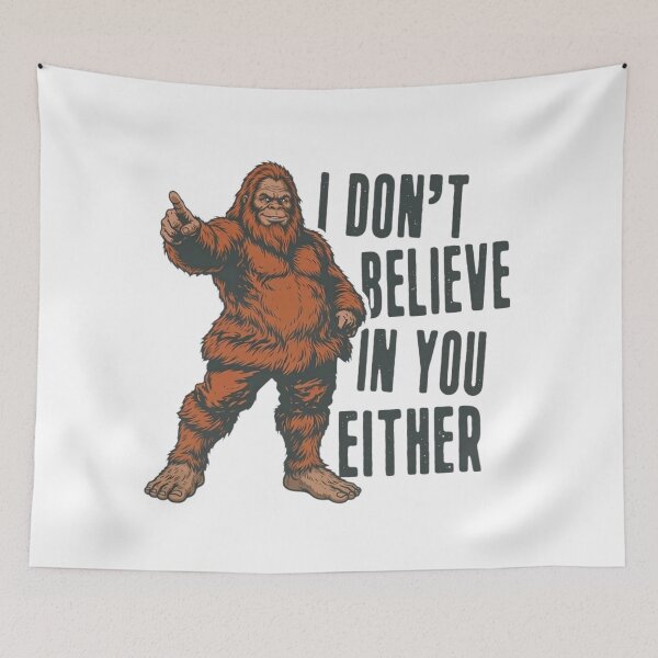 Item preview, Funny Bigfoot Quote T-Shirt – “I Don’t Believe in You Either" designed and sold by SidTastic .