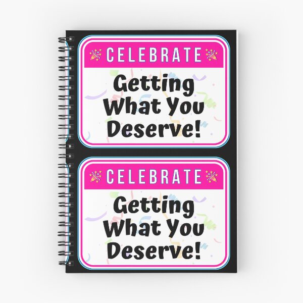 Item preview, CELEBRATE:  Getting What You Deserve! - funny celebration signs designed and sold by DesignsFromTW-S.