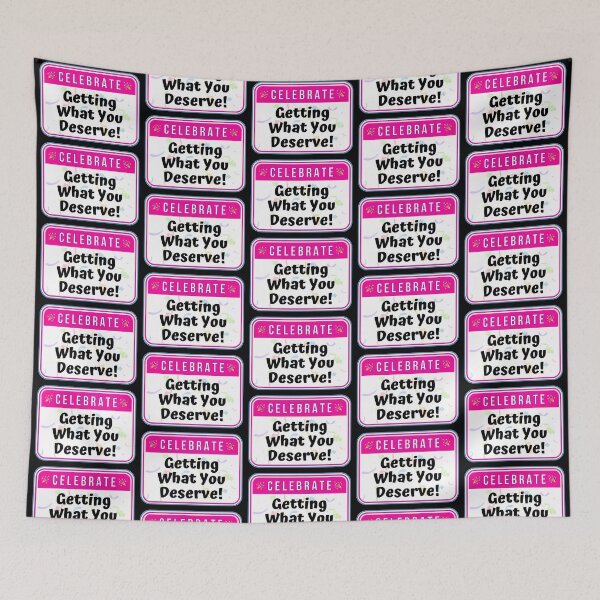 Item preview, CELEBRATE:  Getting What You Deserve! - funny celebration signs designed and sold by DesignsFromTW-S.