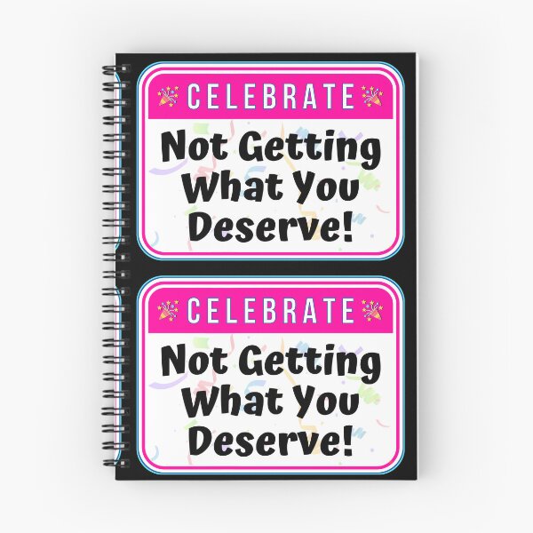 Item preview, CELEBRATE:  Not Getting What You Deserve! - funny celebration signs designed and sold by DesignsFromTW-S.