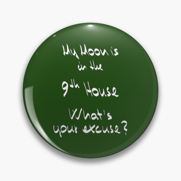 Item preview, My Moon is in the 9th House What's your excuse? ;) designed and sold by Myriel-Myriel.