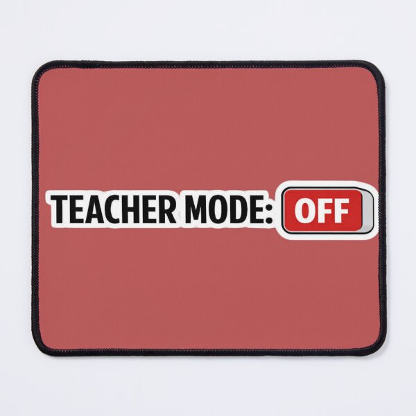 Item preview, Teacher Mode: OFF Funny Teacher Humor Design designed and sold by jerskie_12tribes.