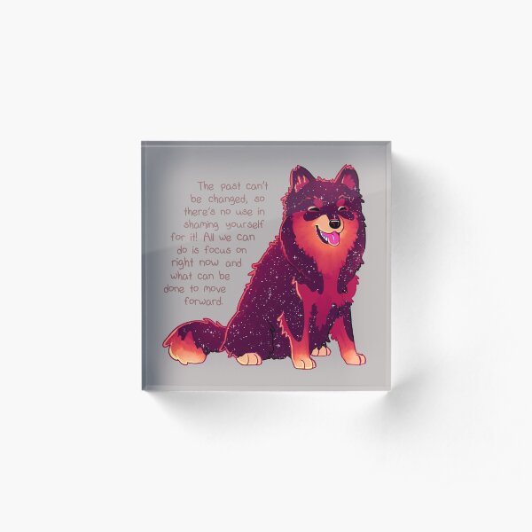 "The Past Can't Be Changed" Galaxy Pup Acrylic Block