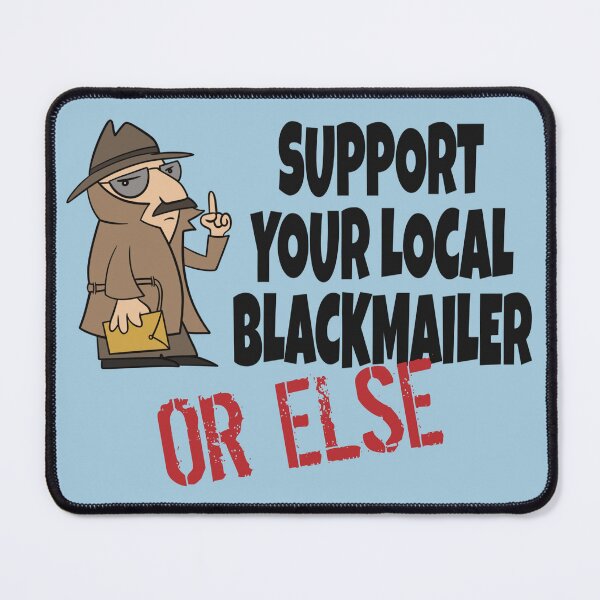 Item preview, Support Your Local Blackmailer designed and sold by WatershipBound.