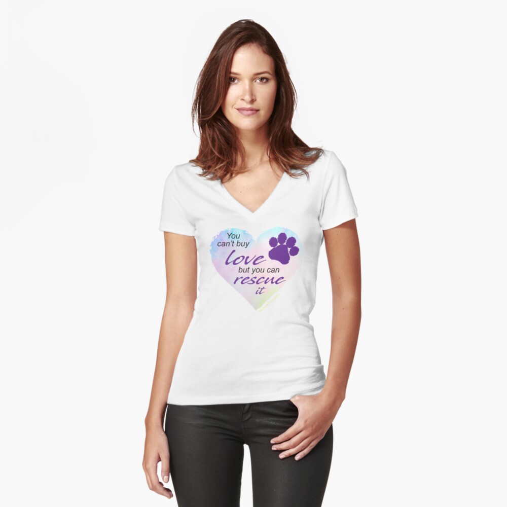 You Can't Buy Love But You Can Rescue It Fitted V-Neck T-Shirt