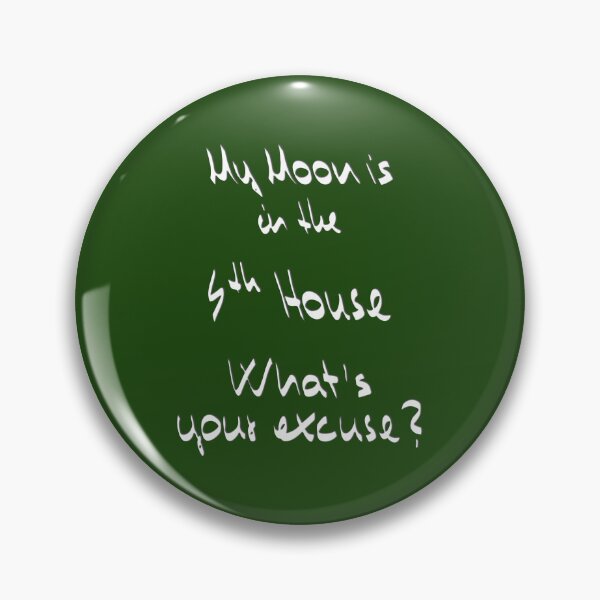 Item preview, My Moon is in the 4th House What's your excuse? ;) designed and sold by Myriel-Myriel.