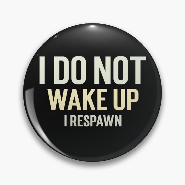 Item preview, I do not wake up; I respawn. designed and sold by GlimmerAura.