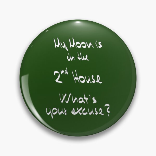 Item preview, My Moon is in the 2nd House What's your excuse? ;) designed and sold by Myriel-Myriel.