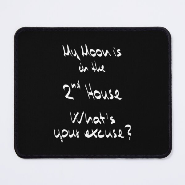 Item preview, My Moon is in the 2nd House What's your excuse? ;) designed and sold by Myriel-Myriel.