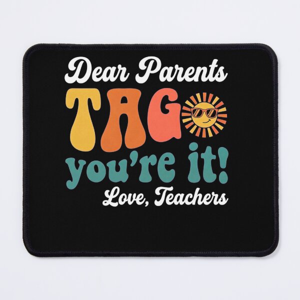 Item preview, Dear Parents Tag You're It Love Teachers Last Day of School designed and sold by clothesy7.