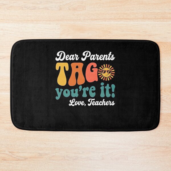 Item preview, Dear Parents Tag You're It Love Teachers Last Day of School designed and sold by clothesy7.