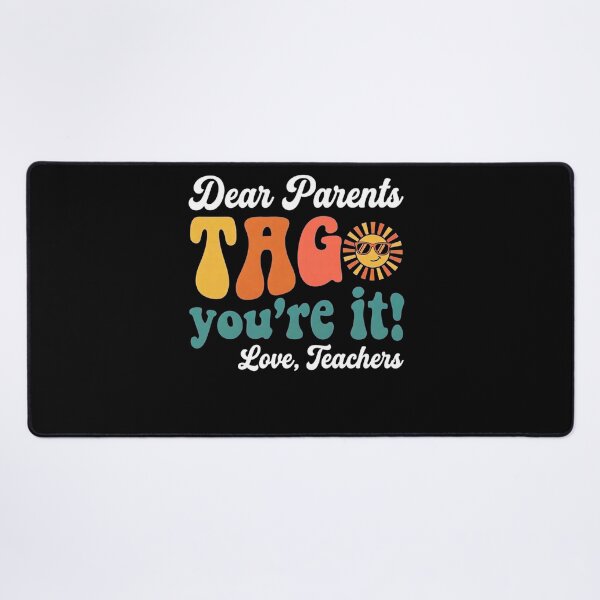 Item preview, Dear Parents Tag You're It Love Teachers Last Day of School designed and sold by clothesy7.