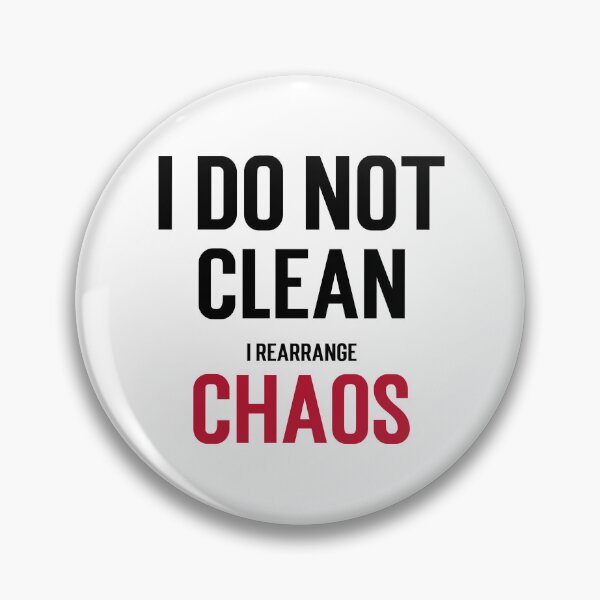 Item preview, I do not clean; I rearrange chaos. designed and sold by GlimmerAura.