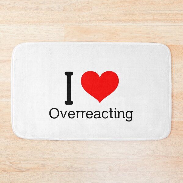 Item preview, I Love Overreacting ! designed and sold by greener designs.