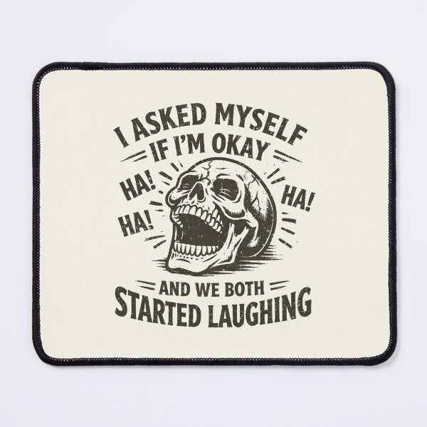 Item preview, I Asked Myself If Im Okay And We Both Laughed designed and sold by DemureArtsy.