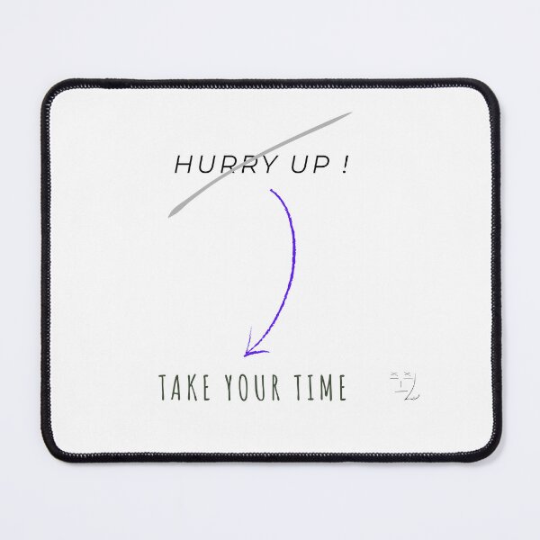 Item preview, Take Your Time - Don't Hurry Up | Mental Health Awareness Tee designed and sold by Lu-Official.