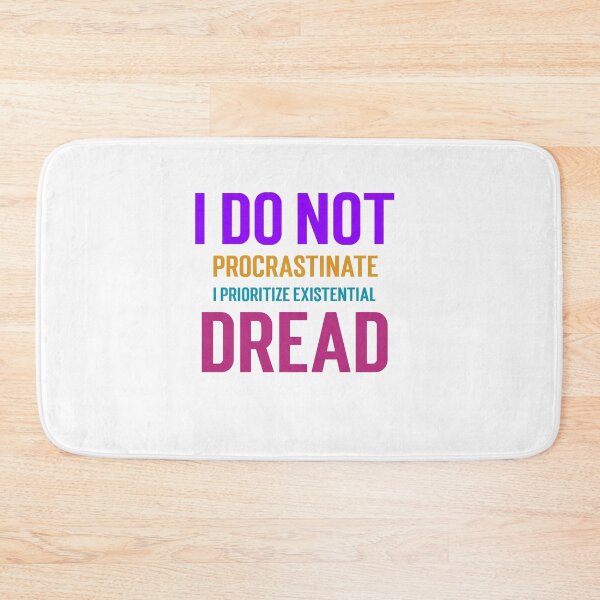 Item preview, I do not procrastinate; I prioritize existential dread. designed and sold by GlimmerAura.