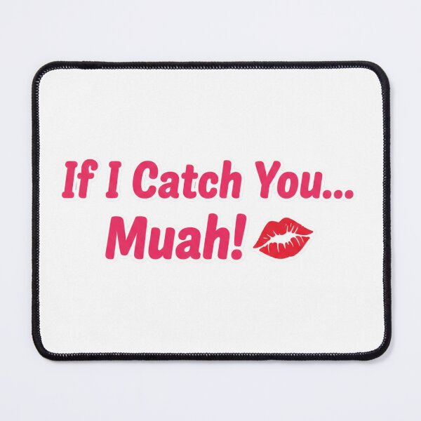 Item preview, If I Catch You - Playful Threat / Flirty Graphic Design designed and sold by RS-Globalist-.