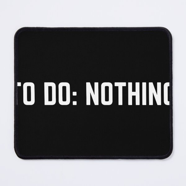 Item preview, To do nothing designed and sold by Punchline4U.