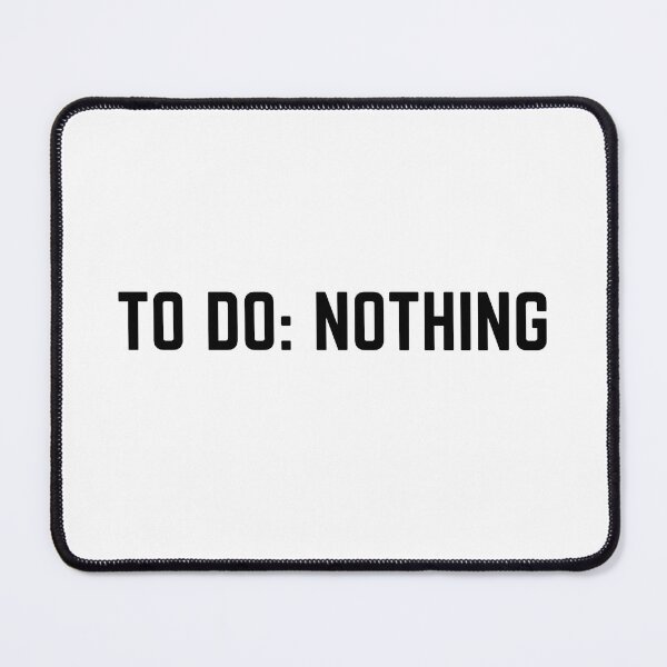 Item preview, To do nothing designed and sold by Punchline4U.