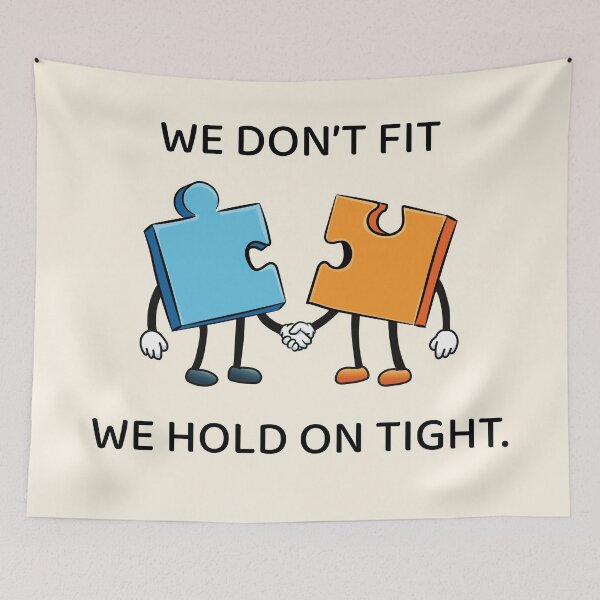 Item preview, We Don’t Fit, We Hold On Tight designed and sold by dailycassim.