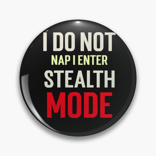 Item preview, I do not nap; I enter stealth mode. designed and sold by GlimmerAura.