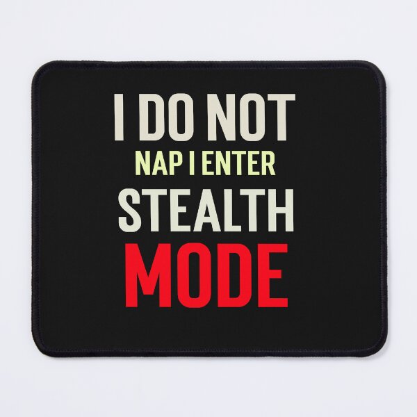 Item preview, I do not nap; I enter stealth mode. designed and sold by GlimmerAura.