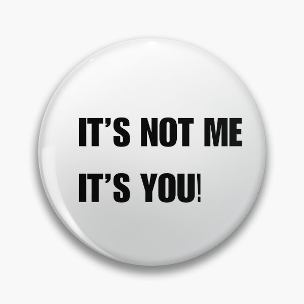 Item preview, It's not me, it's you! designed and sold by Pairofus.