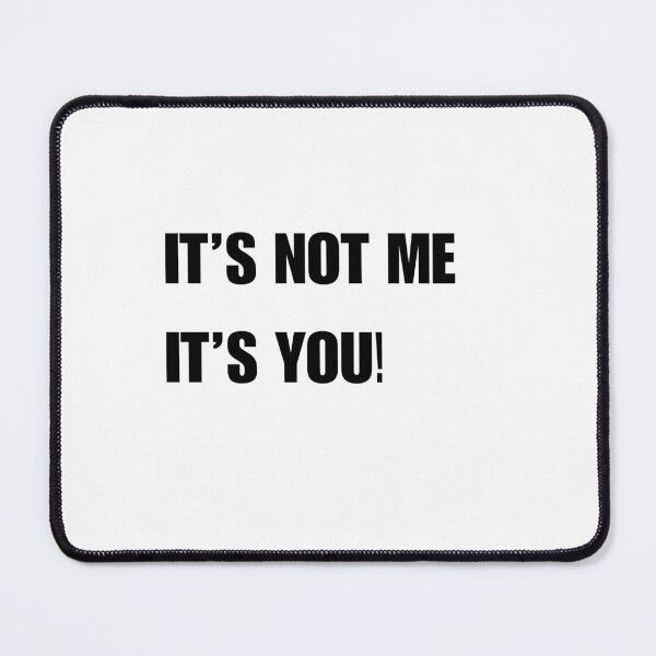 Item preview, It's not me, it's you! designed and sold by Pairofus.