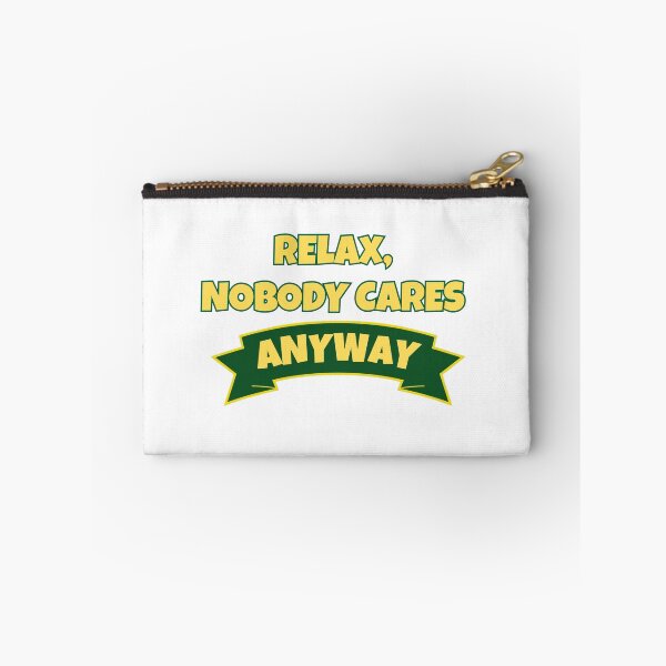 Item preview, Relax, nobody cares anyway  designed and sold by GiraffeandStuff.
