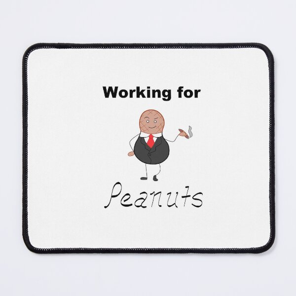 Item preview, Working for Peanuts designed and sold by gutterpufferfsh.