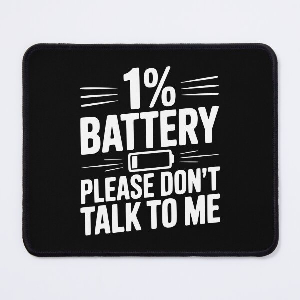 Item preview, 1% Battery Please Don't Talk to Me designed and sold by Frank Ring.
