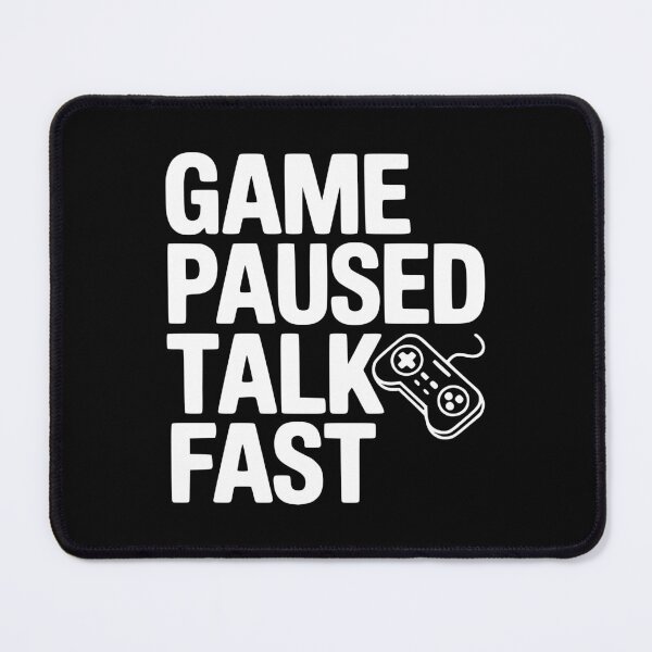 Item preview, Game Paused Talk Fast designed and sold by Frank Ring.