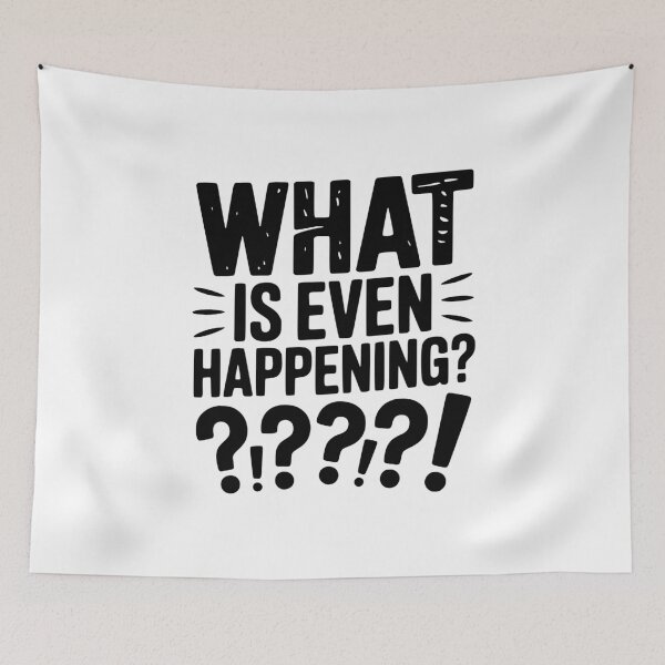 Item preview, What is Even Happening? designed and sold by Frank Ring.