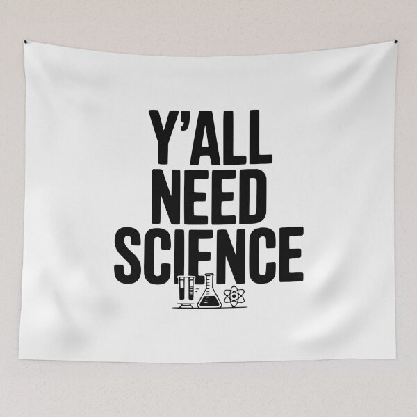 Item preview, Y'all Need Science designed and sold by Frank Ring.