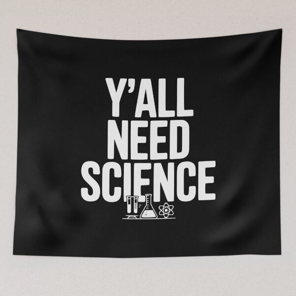 Item preview, Y'all Need Science designed and sold by Frank Ring.