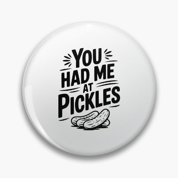 Item preview, You Had Me at Pickles designed and sold by Frank Ring.