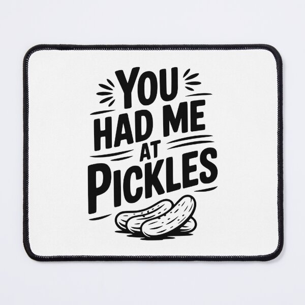 Item preview, You Had Me at Pickles designed and sold by Frank Ring.