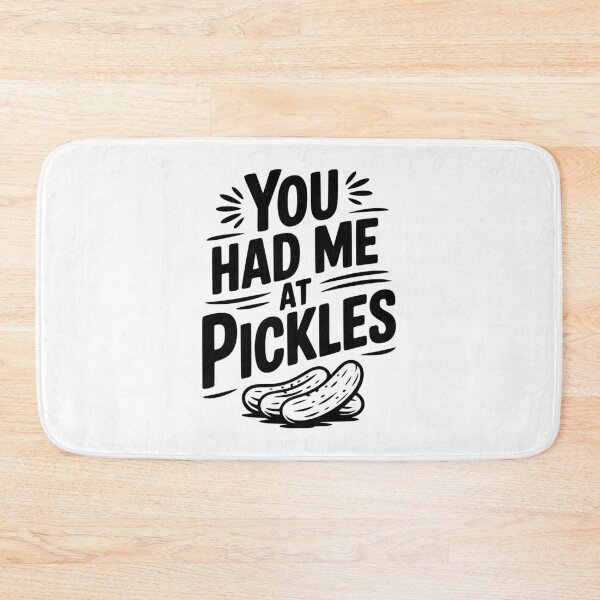 Item preview, You Had Me at Pickles designed and sold by Frank Ring.