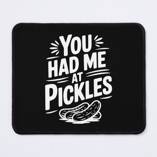 Item preview, You Had Me at Pickles designed and sold by Frank Ring.