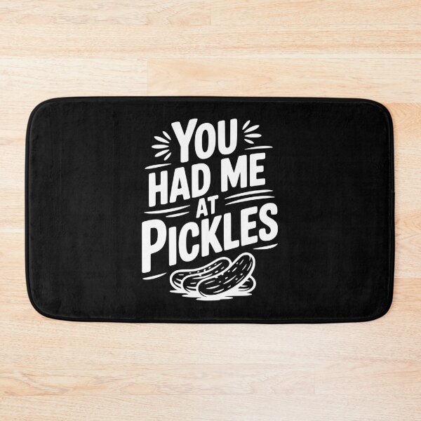 Item preview, You Had Me at Pickles designed and sold by Frank Ring.