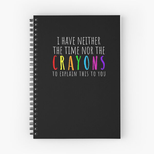 Item preview, Sarcastic Funny Neither Time Nor Crayons Sarcasm Jokes Shirt designed and sold by LookTwice.